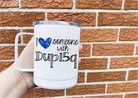 I Love Someone with Dup15q Drink Wear
