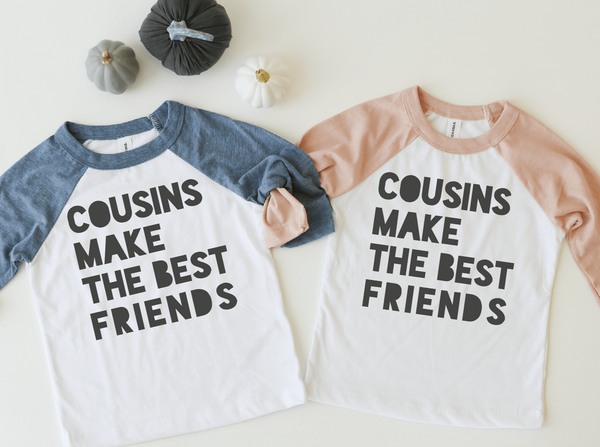 Cousins Make The Best Friends