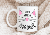 Don't Stress Meowt Mug