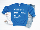 We'll Give Everything But Up - Adult Crew