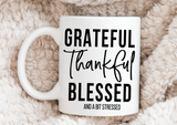 Grateful, Thankful, Blessed And A Bit Stressed Mug