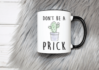Don't be a PRICK Mug