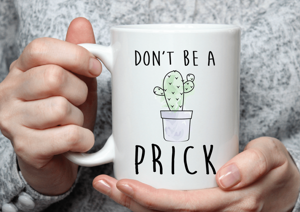 Don't be a PRICK Mug