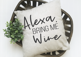 Alexa Bring Me Wine Pillow Cover