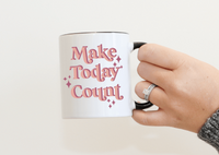 Make Today Count Mug