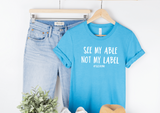 See My ABLE Not My LABEL - Adult Tee