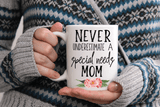 Never Underestimate a Special Needs Mom Mug