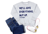 We'll Give Everything But Up - Youth Crewneck